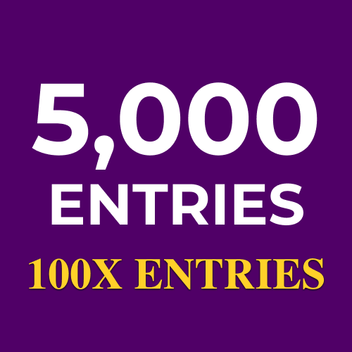 5,000 More Entries to win (200x Value)